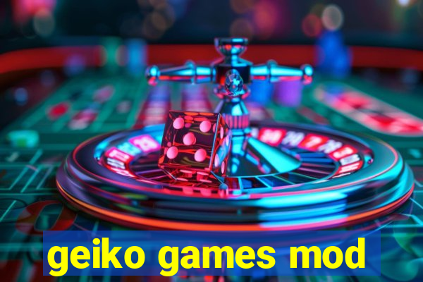 geiko games mod